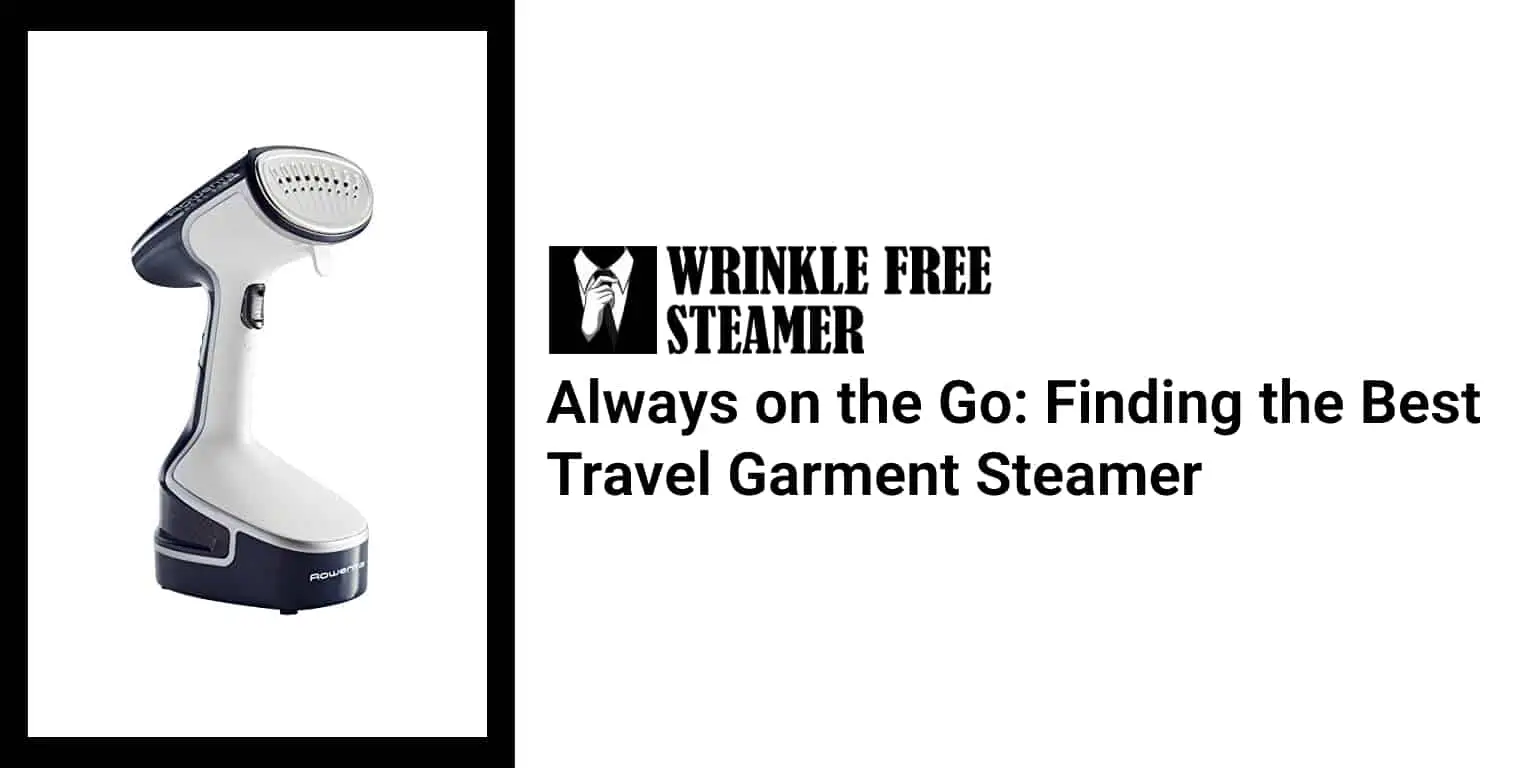 Always on the Go Finding the Best Travel Garment Steamer