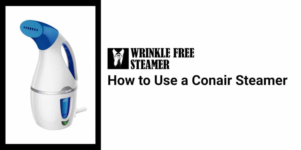 How to Use a Conair Steamer WrinkleFreeSteamer