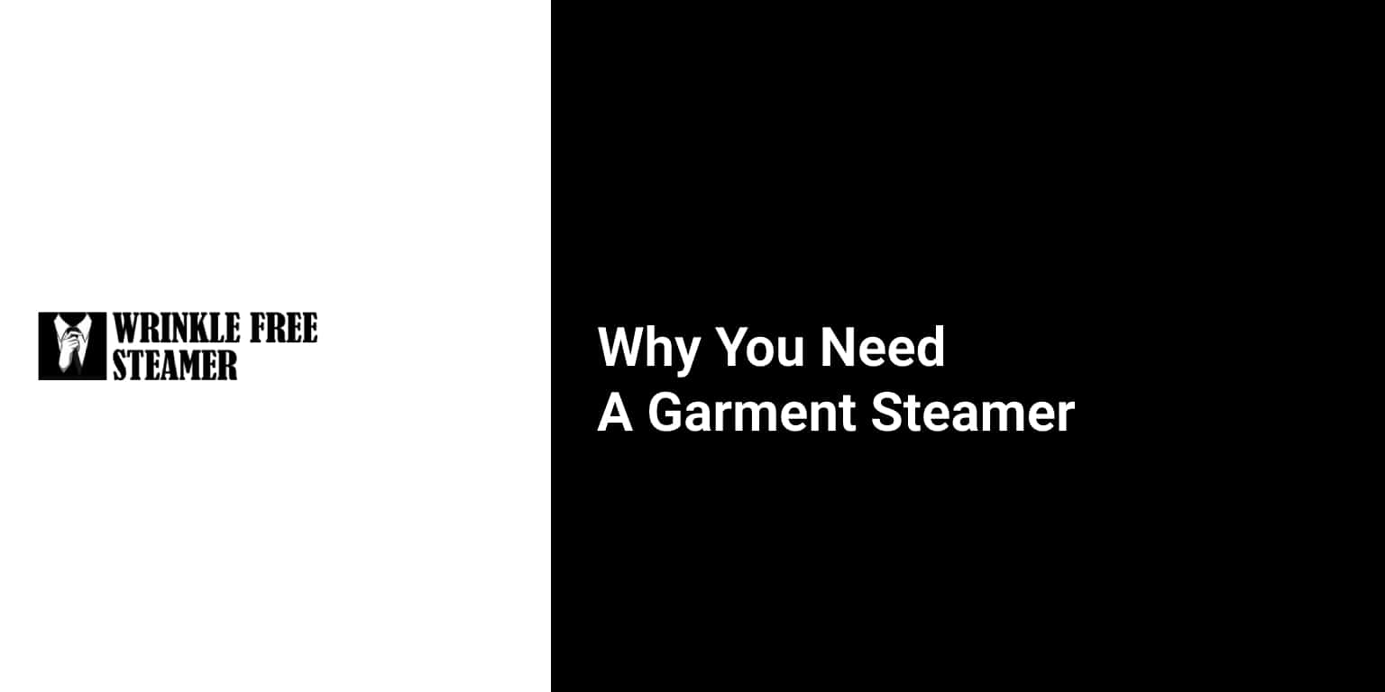 Why You Need A Garment Steamer Better Clothing and Garment Care