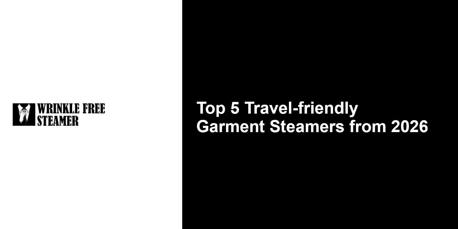 Top 5 Travel-friendly Garment Steamers from 2026